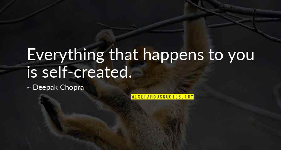 The Burning Of Atlanta Quotes By Deepak Chopra: Everything that happens to you is self-created. The Burning Of Atlanta Quotes By Deepak Chopra: Everything that happens to you is self-created.