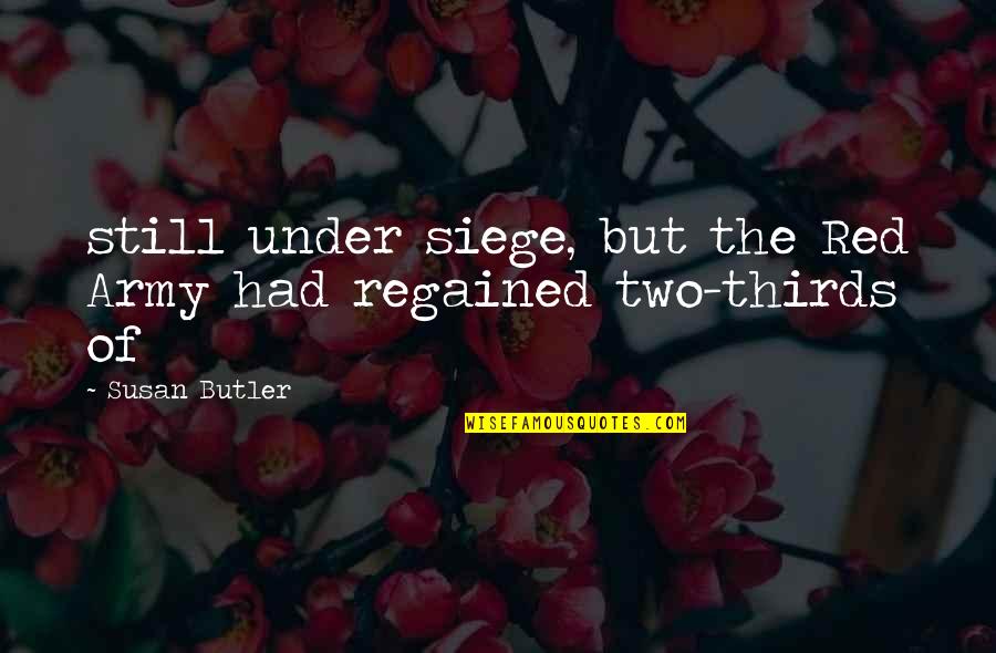 The Butler Quotes By Susan Butler: still under siege, but the Red Army had