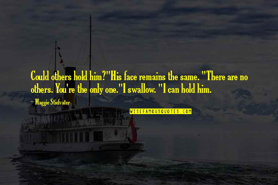 The Butterfly Feeling Quotes By Maggie Stiefvater: Could others hold him?"His face remains the same. The Butterfly Feeling Quotes By Maggie Stiefvater: Could others hold him?"His face remains the same.