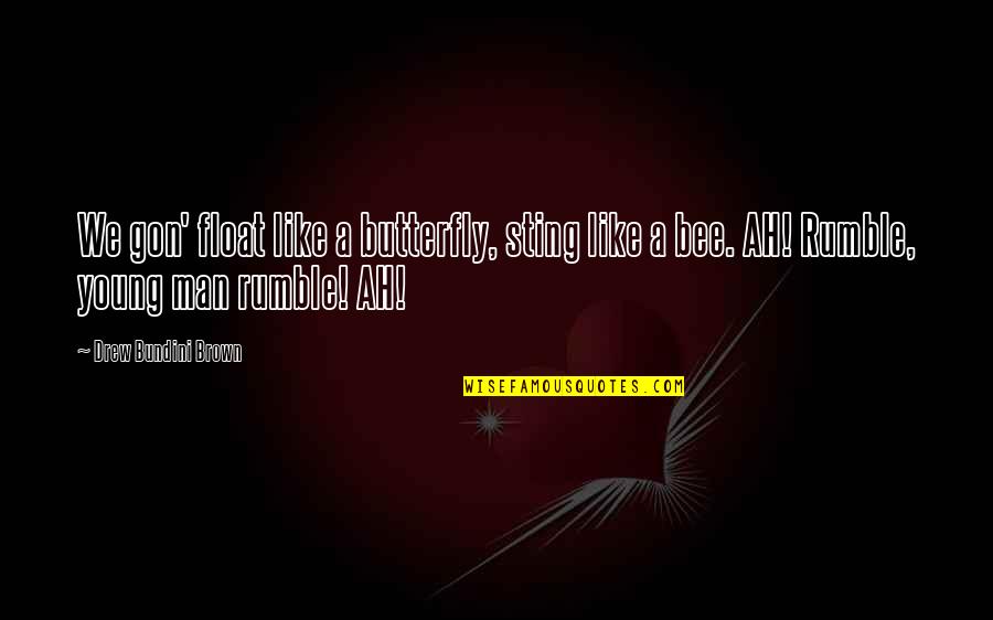 The Butterfly Man Quotes By Drew Bundini Brown: We gon' float like a butterfly, sting like The Butterfly Man Quotes By Drew Bundini Brown: We gon' float like a butterfly, sting like