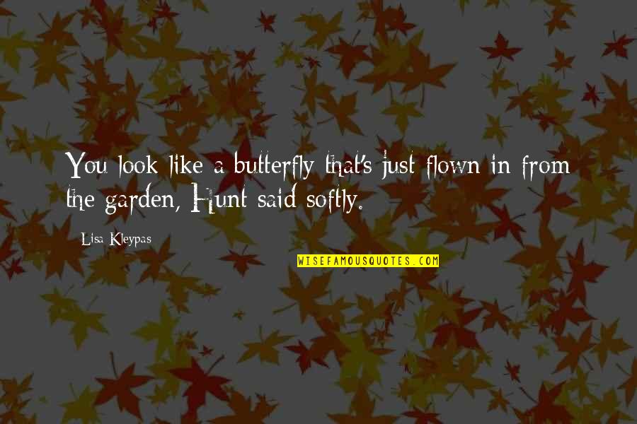 The Butterfly Quotes By Lisa Kleypas: You look like a butterfly that's just flown