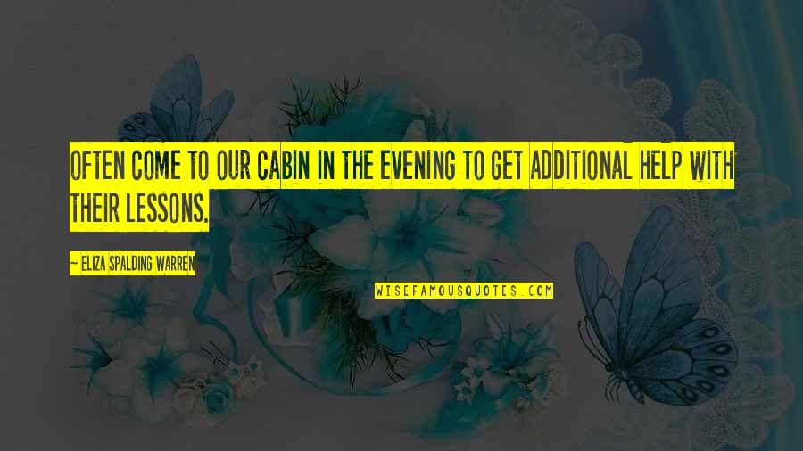The Cabin Quotes By Eliza Spalding Warren: often come to our cabin in the evening