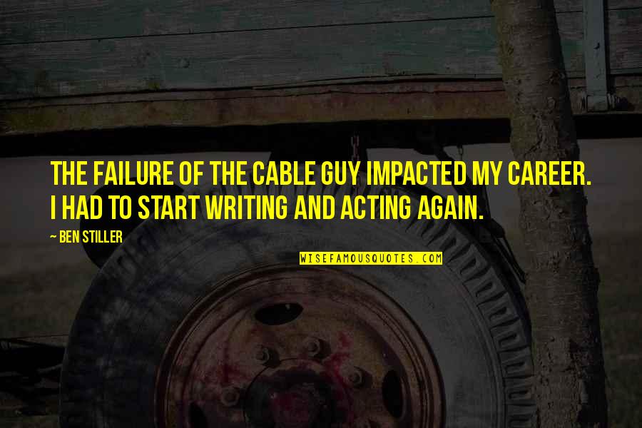 The Cable Guy Quotes By Ben Stiller: The failure of The Cable Guy impacted my