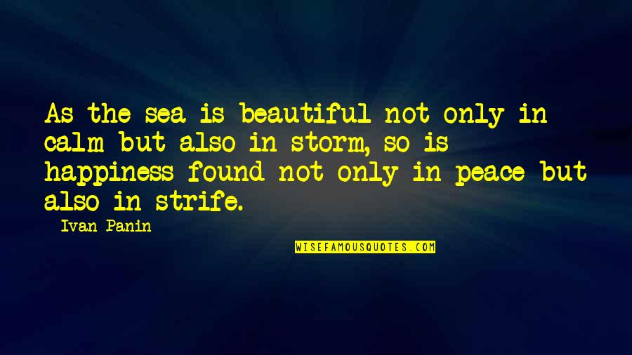 The Calm Sea Quotes By Ivan Panin: As the sea is beautiful not only in