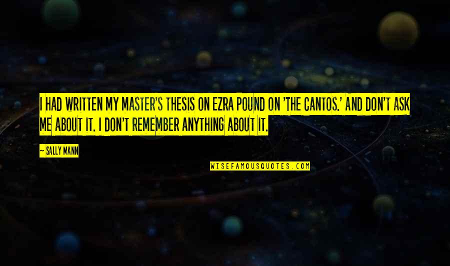 The Cantos Quotes By Sally Mann: I had written my master's thesis on Ezra