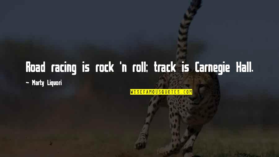 The Caribbean Sea Quotes By Marty Liquori: Road racing is rock 'n roll; track is