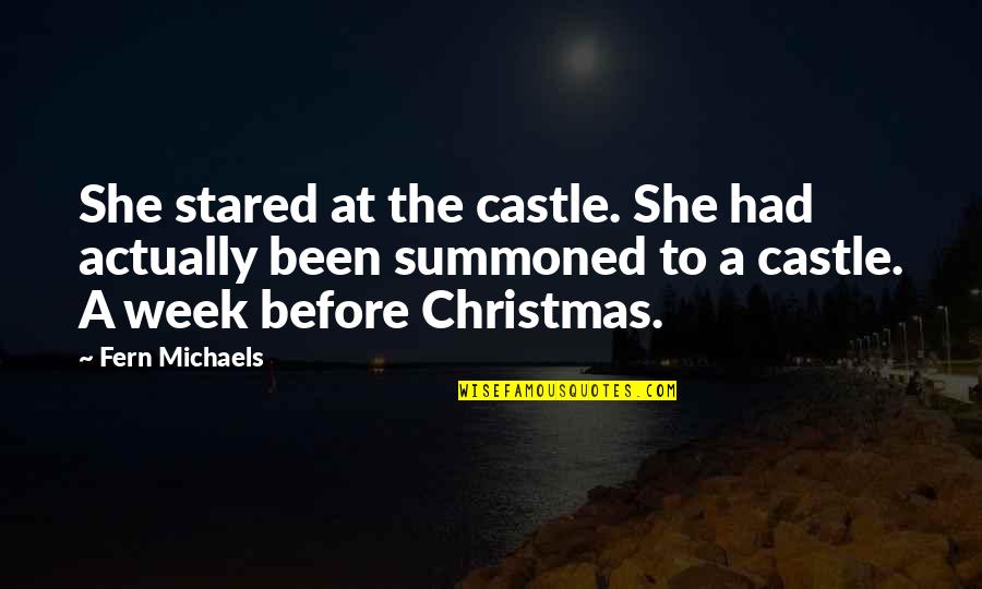 The Castle Quotes By Fern Michaels: She stared at the castle. She had actually