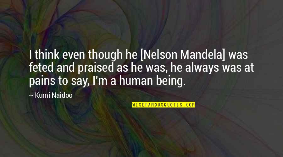 The Cat From Outer Space Jake Quotes By Kumi Naidoo: I think even though he [Nelson Mandela] was