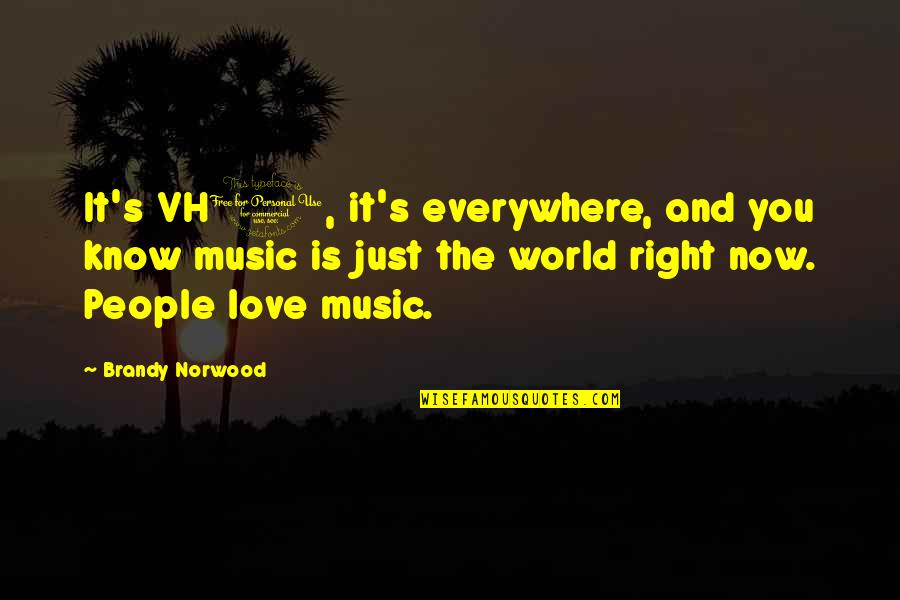 The Catcher In The Rye Chapter 22 Quotes By Brandy Norwood: It's VH1, it's everywhere, and you know music