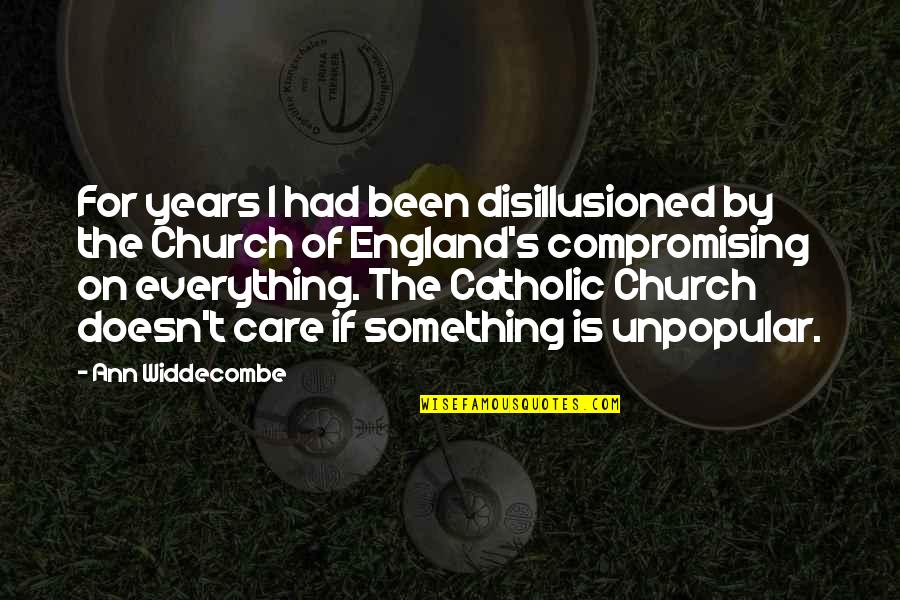 The Catholic Church Quotes By Ann Widdecombe: For years I had been disillusioned by the