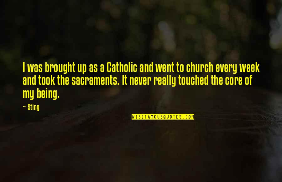 The Catholic Church Quotes By Sting: I was brought up as a Catholic and