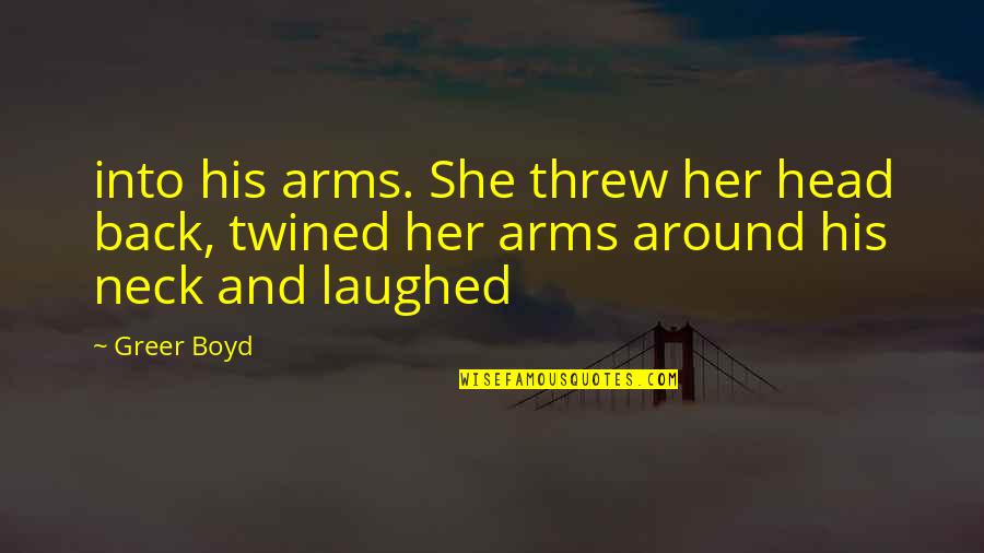 The Cat's Meow Quotes Quotes By Greer Boyd: into his arms. She threw her head back,