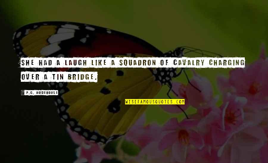 The Cavalry Quotes By P.G. Wodehouse: She had a laugh like a squadron of