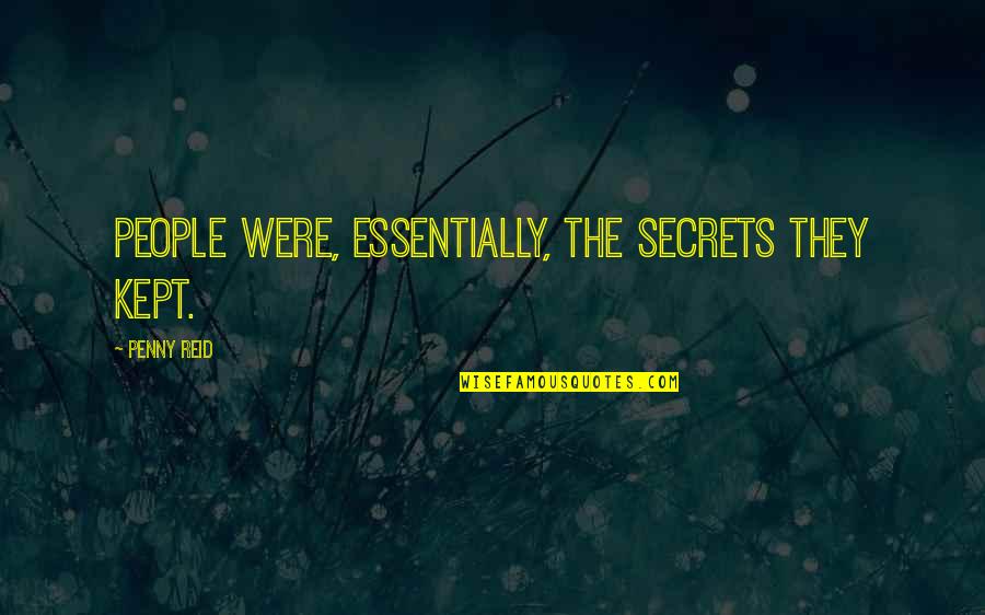 The Cave Saramago Quotes By Penny Reid: People were, essentially, the secrets they kept. The Cave Saramago Quotes By Penny Reid: People were, essentially, the secrets they kept.