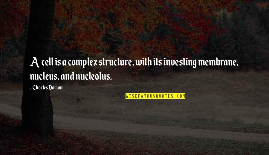 The Cell Membrane Quotes By Charles Darwin: A cell is a complex structure, with its The Cell Membrane Quotes By Charles Darwin: A cell is a complex structure, with its