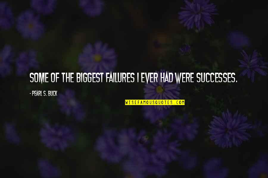 The Cell Wall Quotes By Pearl S. Buck: Some of the biggest failures I ever had The Cell Wall Quotes By Pearl S. Buck: Some of the biggest failures I ever had