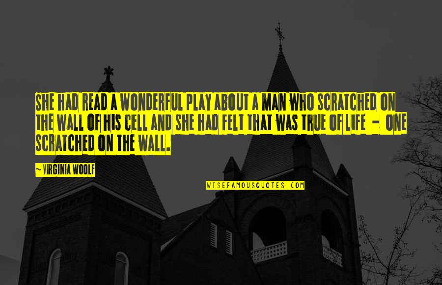 The Cell Wall Quotes By Virginia Woolf: She had read a wonderful play about a The Cell Wall Quotes By Virginia Woolf: She had read a wonderful play about a