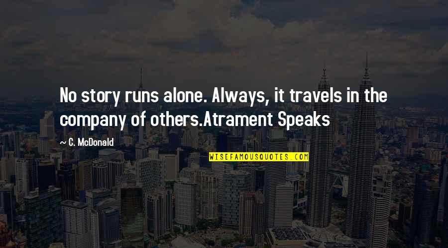 The Cellist Of Sarajevo Character Quotes By C. McDonald: No story runs alone. Always, it travels in