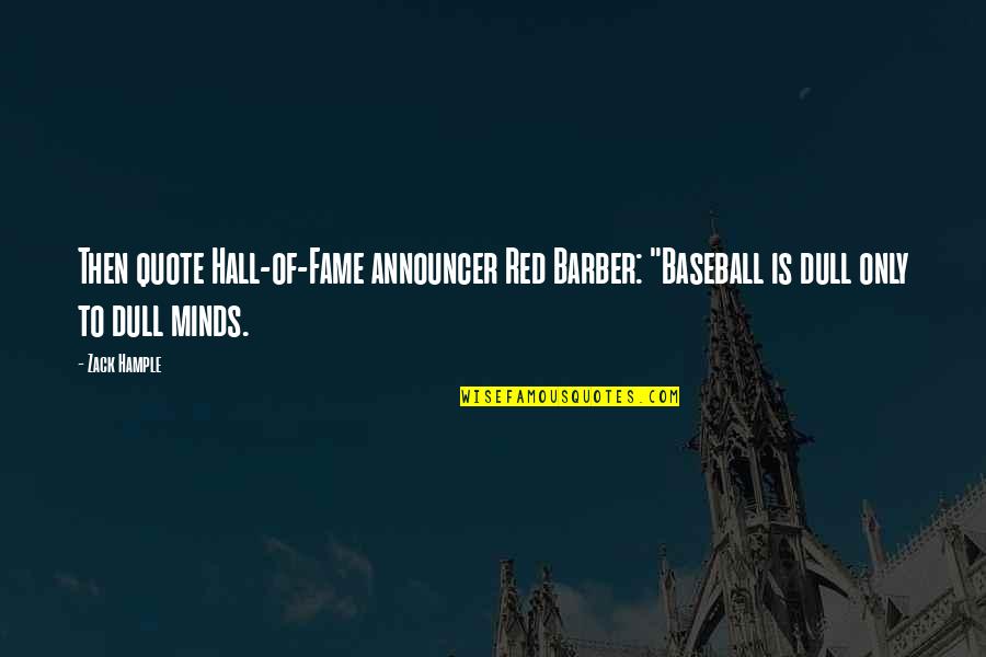 The Cellist Of Sarajevo Character Quotes By Zack Hample: Then quote Hall-of-Fame announcer Red Barber: "Baseball is