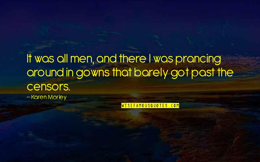 The Censors Quotes By Karen Morley: It was all men, and there I was