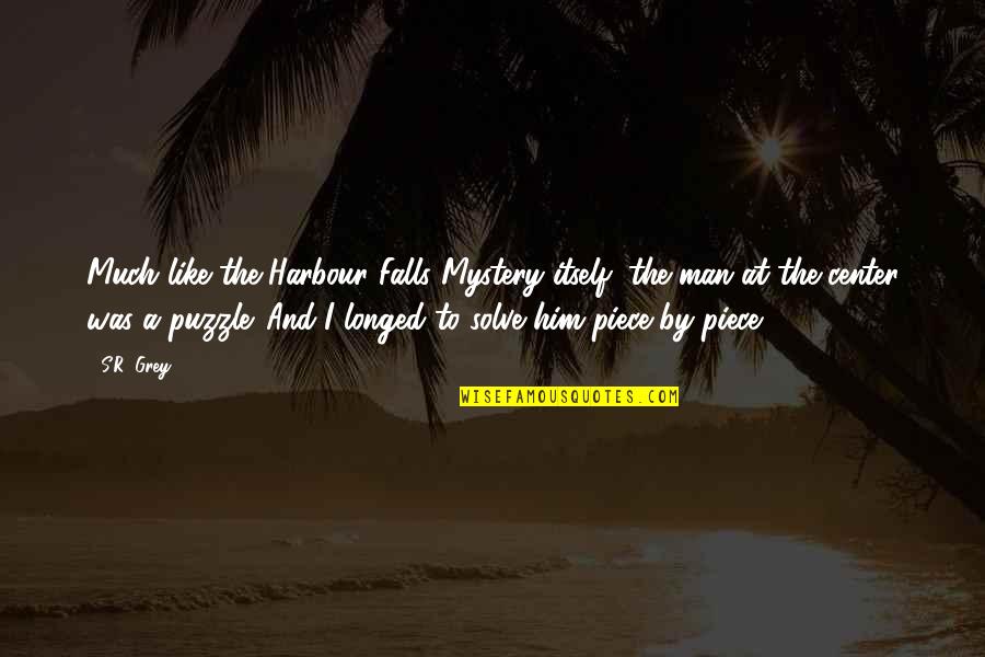 The Center Quotes By S.R. Grey: Much like the Harbour Falls Mystery itself, the
