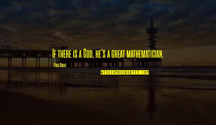 The Challenges Of Leadership Quotes By Paul Dirac: If there is a God, he's a great The Challenges Of Leadership Quotes By Paul Dirac: If there is a God, he's a great