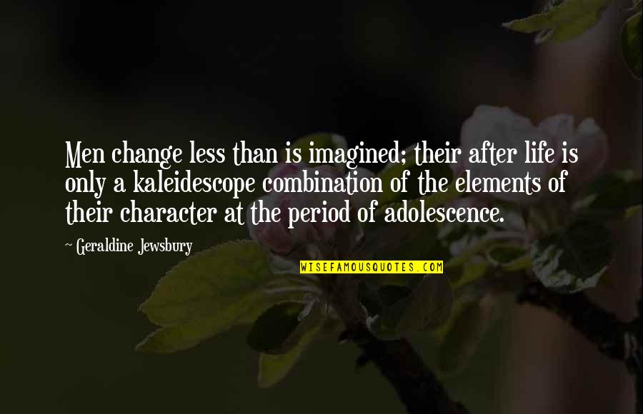 The Change Of Life Quotes By Geraldine Jewsbury: Men change less than is imagined; their after