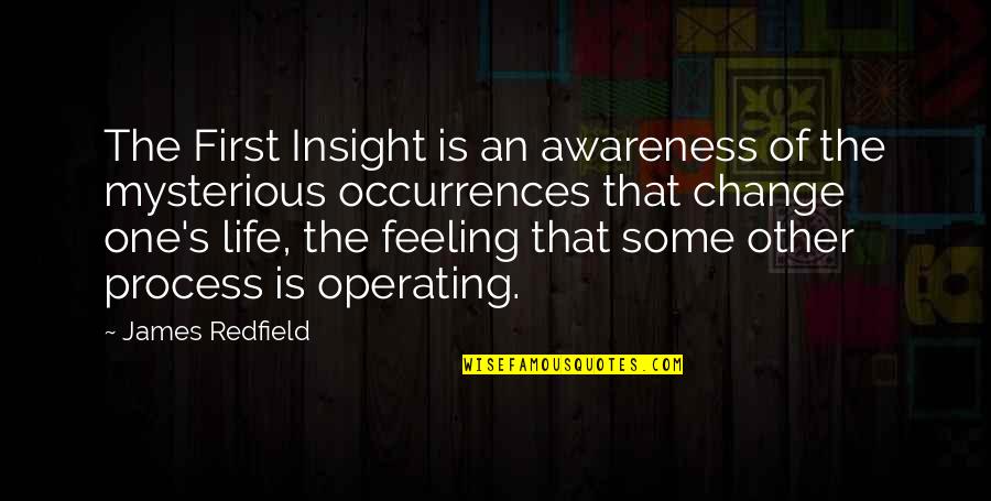 The Change Of Life Quotes By James Redfield: The First Insight is an awareness of the