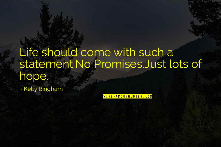 The Change Of Seasons Quotes By Kelly Bingham: Life should come with such a statement.No Promises.Just