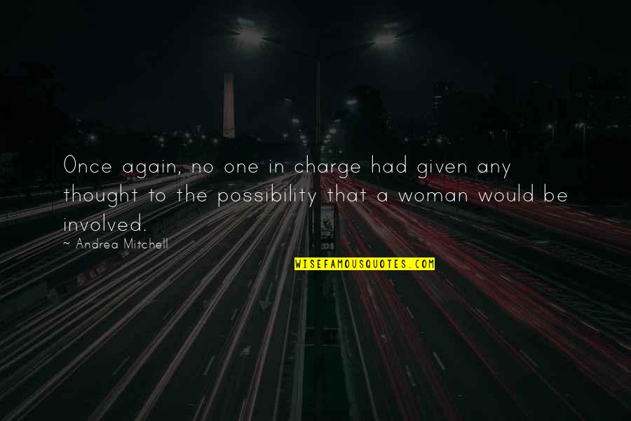 The Charge Quotes By Andrea Mitchell: Once again, no one in charge had given The Charge Quotes By Andrea Mitchell: Once again, no one in charge had given