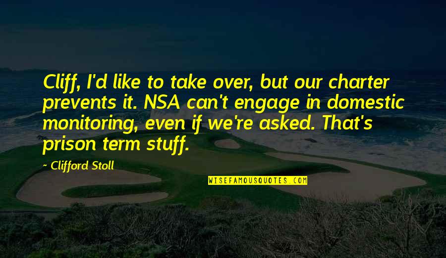 The Charter Quotes By Clifford Stoll: Cliff, I'd like to take over, but our The Charter Quotes By Clifford Stoll: Cliff, I'd like to take over, but our