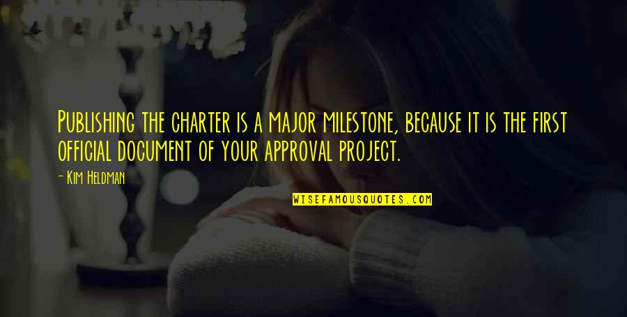 The Charter Quotes By Kim Heldman: Publishing the charter is a major milestone, because The Charter Quotes By Kim Heldman: Publishing the charter is a major milestone, because