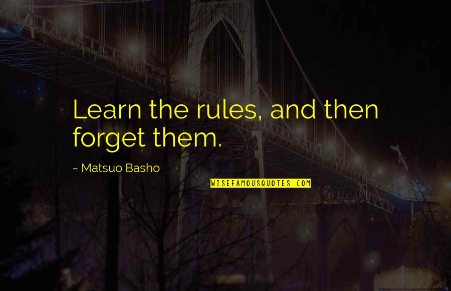The Chase Game Show Quotes By Matsuo Basho: Learn the rules, and then forget them.