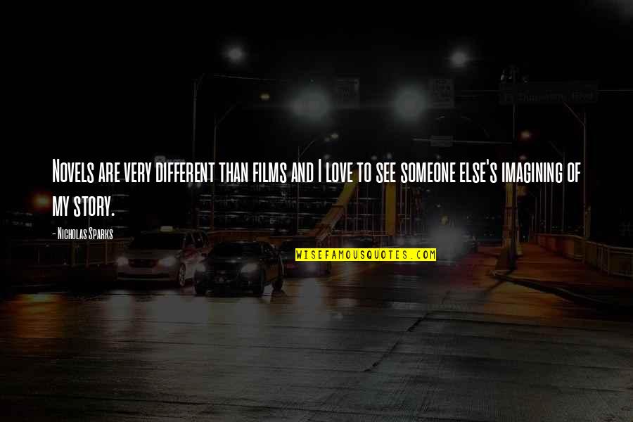 The Cheating Curve Sex And The City Quotes By Nicholas Sparks: Novels are very different than films and I The Cheating Curve Sex And The City Quotes By Nicholas Sparks: Novels are very different than films and I