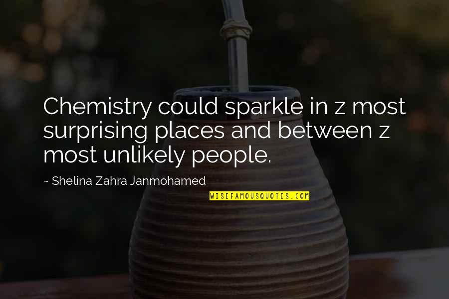 The Chemistry Between Us Quotes By Shelina Zahra Janmohamed: Chemistry could sparkle in z most surprising places The Chemistry Between Us Quotes By Shelina Zahra Janmohamed: Chemistry could sparkle in z most surprising places