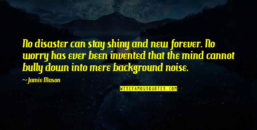 The Cherry Orchard Firs Quotes By Jamie Mason: No disaster can stay shiny and new forever. The Cherry Orchard Firs Quotes By Jamie Mason: No disaster can stay shiny and new forever.