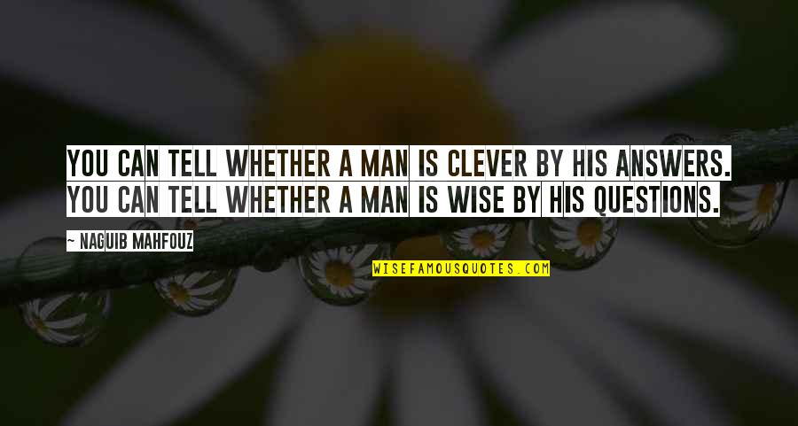 The Cherry Orchard Firs Quotes By Naguib Mahfouz: You can tell whether a man is clever The Cherry Orchard Firs Quotes By Naguib Mahfouz: You can tell whether a man is clever