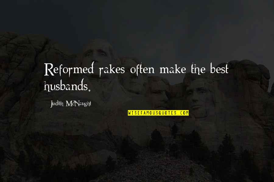 The Chesapeake Bay Quotes By Judith McNaught: Reformed rakes often make the best husbands.