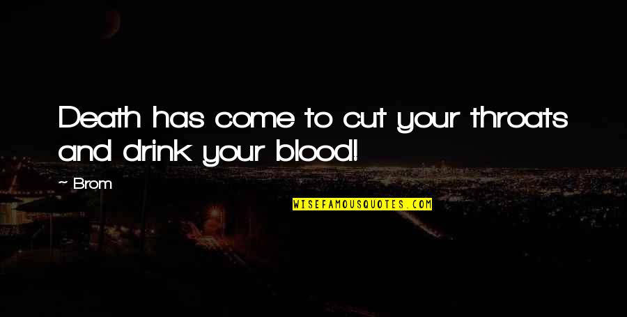 The Child Thief Quotes By Brom: Death has come to cut your throats and