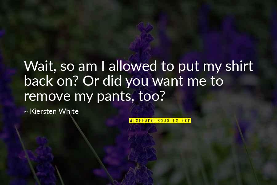 The Children's Crusade Quotes By Kiersten White: Wait, so am I allowed to put my The Children's Crusade Quotes By Kiersten White: Wait, so am I allowed to put my