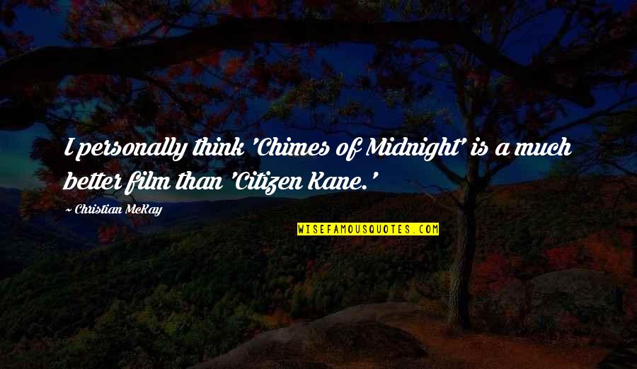 The Chimes Quotes By Christian McKay: I personally think 'Chimes of Midnight' is a