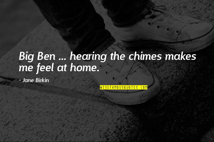 The Chimes Quotes By Jane Birkin: Big Ben ... hearing the chimes makes me