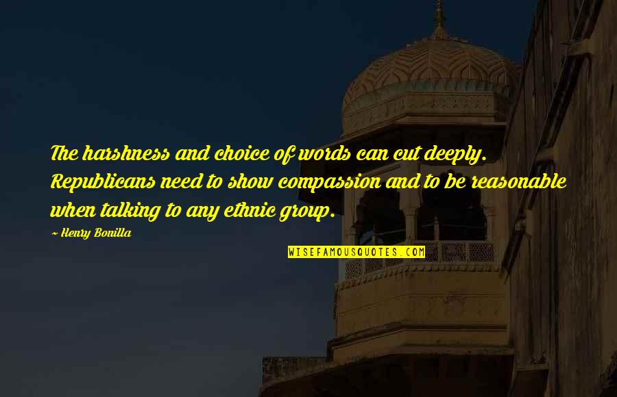 The Choice Quotes By Henry Bonilla: The harshness and choice of words can cut The Choice Quotes By Henry Bonilla: The harshness and choice of words can cut