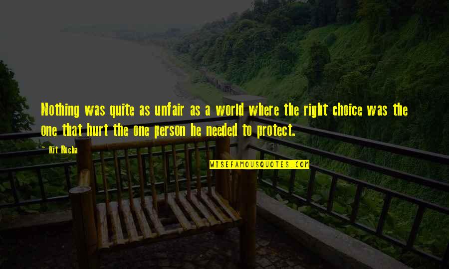 The Choice Quotes By Kit Rocha: Nothing was quite as unfair as a world The Choice Quotes By Kit Rocha: Nothing was quite as unfair as a world
