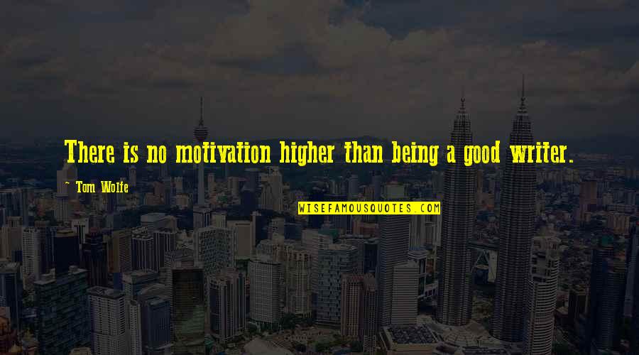 The Chosen Episode 3 Quotes By Tom Wolfe: There is no motivation higher than being a