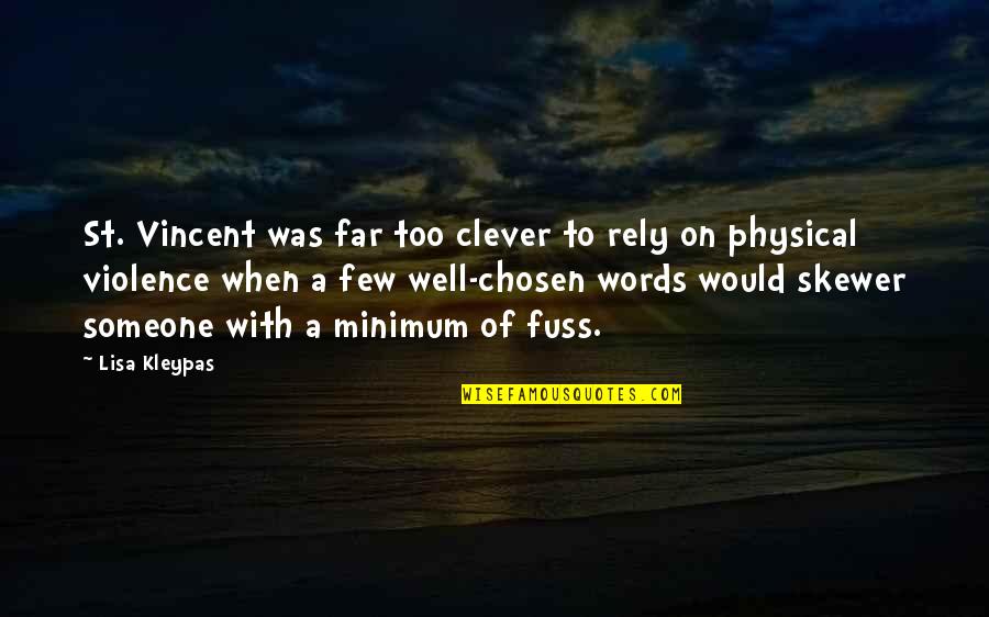 The Chosen Few Quotes By Lisa Kleypas: St. Vincent was far too clever to rely The Chosen Few Quotes By Lisa Kleypas: St. Vincent was far too clever to rely