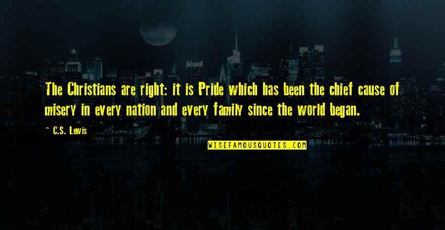 The Christian Right Quotes By C.S. Lewis: The Christians are right: it is Pride which