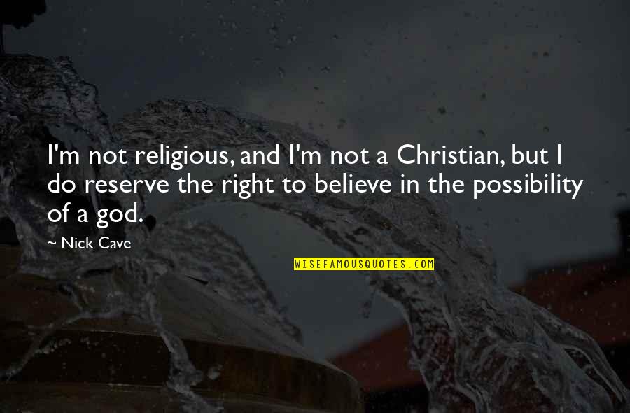 The Christian Right Quotes By Nick Cave: I'm not religious, and I'm not a Christian,