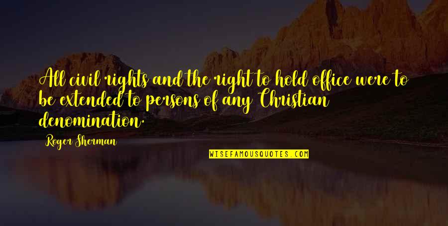 The Christian Right Quotes By Roger Sherman: All civil rights and the right to hold