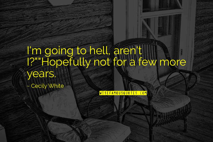 The Christmas Star Quotes By Cecily White: I'm going to hell, aren't I?""Hopefully not for